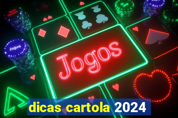 dicas cartola 2024